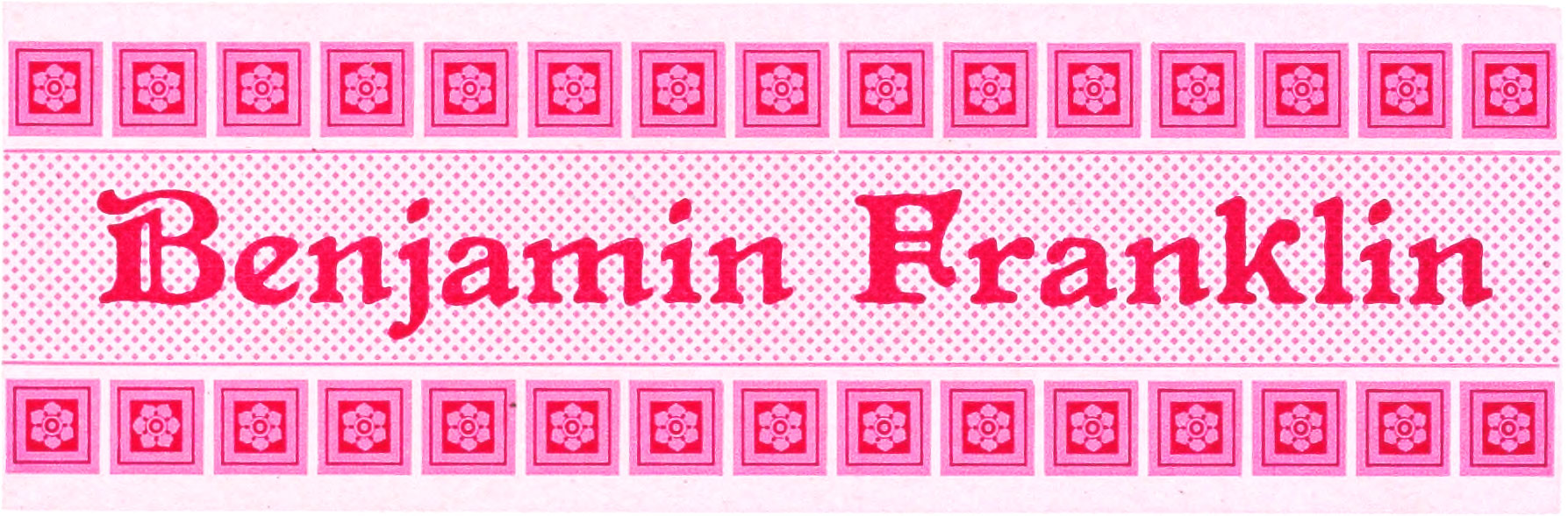 Ornate border comprising shades of pink with the words 'Benjamin Franklin' in the middle